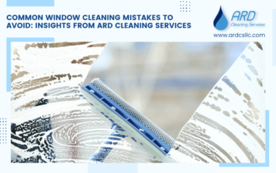 Common Window Cleaning Mistakes to Avoid: Insights from ARD Cleaning Services